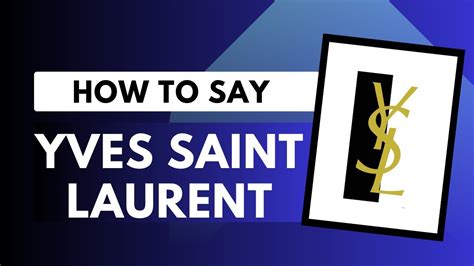 yves saint laurent pronunciation french|how to pronounce YSL libre.